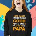 Dear Santa I Tried To Be Good But I Take After My Papa Women Hoodie Gifts for Her