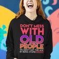 Dont Mess With Old People Fathers Day V3 Women Hoodie Gifts for Her