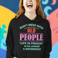 Dont Mess With Old People Funny Saying Prison Vintage Gift Women Hoodie Gifts for Her