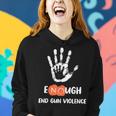 Enough End Gun Violence No Gun Anti Violence No Gun Women Hoodie Gifts for Her