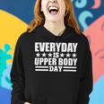 Every Day Is Upper Body Day Women Hoodie Gifts for Her