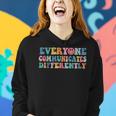 Everyone Communicates Differently V2 Women Hoodie Gifts for Her