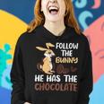 Follow The Bunny He Has Chocolate Women Hoodie Gifts for Her