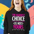 Hardest Choice Not Yours Feminist Reproductive Women Rights Women Hoodie Gifts for Her