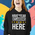 Have No Fear Desjardins Is Here Name Women Hoodie Gifts for Her
