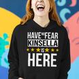 Have No Fear Kinsella Is Here Name Women Hoodie Gifts for Her