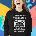 I Dont Always Play Video Games Funny Gamer 10Xa72 Women Hoodie Gifts for Her