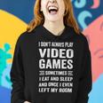 I Dont Always Play Video Games Funny Gamer Boys Teens 10Xa71 Women Hoodie Gifts for Her