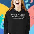 I Got A Dig Bick Adult Humor Offensive Sarcastic Funny Women Hoodie Gifts for Her