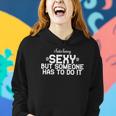 I Hate Being Sexy But Someone Has To Do It Funny Design Women Hoodie Gifts for Her