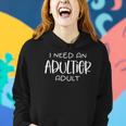 I Need An Adultier Adult Women Hoodie Gifts for Her