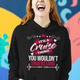 Its A Cruise Thing You Wouldnt UnderstandShirt Cruise Shirt For Cruise Women Hoodie Gifts for Her