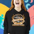 Its A French Thing You Wouldnt UnderstandShirt French Shirt For French Women Hoodie Gifts for Her
