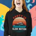 Party In Slow Motion Vintage Funny Boating Boating Gifts Women Hoodie Gifts for Her