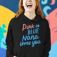 Pink Or Blue Nana Loves You Gender Baby Reveal Party Grandma Women Hoodie Gifts for Her Pink Or Blue Nana Loves You Gender Baby Reveal Party Grandma Women Hoodie Gifts for Her