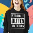 Straight Outta My Fifties Funny 60Th Birthday Gift V2 Women Hoodie Gifts for Her