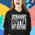 Straight Outta My Sixties 70 Years Old 70Th Birthday Gift Women Hoodie Gifts for Her