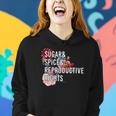 Sugar And Spice And Reproductive Rights For Women Women Hoodie Gifts for Her