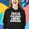 Techno Music Rave Festival Funny Im A Fucking Head Banger Women Hoodie Gifts for Her