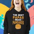 The Best Papas Make Pancakes Women Hoodie Gifts for Her