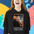 The Return Of The Great Maga King Anti Women Hoodie Gifts for Her