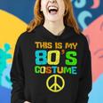 This Is My 80S Costume Funny Halloween 1980S 80S Party Women Hoodie Gifts for Her