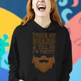 Touch My Beard And Tell Me Im Pretty 287 Shirt Women Hoodie Gifts for Her