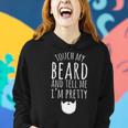 Touch My Beard And Tell Me Im Pretty 288 Shirt Women Hoodie Gifts for Her