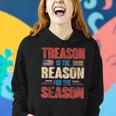 Treason Is The Reason For The Season 4Th Of July Patriotic Women Hoodie Gifts for Her