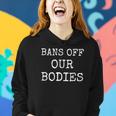 Womens Bans Off Our Bodies My Body My Choice Women Hoodie Gifts for Her