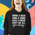 Womens Drink A Beer Sing A Song Make A Friend We Get Along Women Hoodie Gifts for Her
