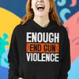 Womens Enough End Gun Violence Wear Orange Anti Violence Women Hoodie Gifts for Her