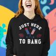 Womens Fourth Of July 4Th Of July Im Just Here To Bang Funny Women Hoodie Gifts for Her