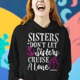 Womens Sisters Dont Let Sisters Cruise Alone - Girls Trip Funny Women Hoodie Gifts for Her