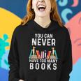 You Can Never Have Too Many Books Book Lover Men Women Kids Women Hoodie Gifts for Her
