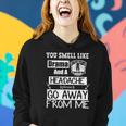You Smell Like Drama And A Headache Please Go Away From Me Women Hoodie Gifts for Her