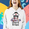 All American Nurse Messy Buns 4Th Of July Physical Therapist Women Hoodie Gifts for Her