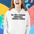 Be The Reason Smiles Today Women Hoodie Gifts for Her