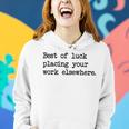 Best Of Luck Placing Your Work Elsewhere Women Hoodie Gifts for Her