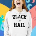 Black As Hail Funny Women Hoodie Gifts for Her