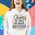 Cheers To You On Your Birthday Women Hoodie Gifts for Her