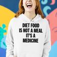 Diet Food Is Not A Meal Its A Medicine V2 Women Hoodie Gifts for Her