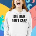 Dog Hair Dont Care Women Hoodie Gifts for Her