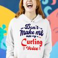 Dont Make Me Use My Curling Voice Women Hoodie Gifts for Her