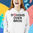 Doughs Over Bros Women Hoodie Gifts for Her