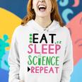 Eat Sleep Science Repeat Women Hoodie Gifts for Her