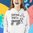 Everyone Loves A Ginger Women Hoodie Gifts for Her