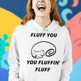 Fluff You You Fluffin Fluff Rude Cat V2 Women Hoodie Gifts for Her