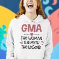 Gma Grandma Gift Gma The Woman The Myth The Legend Women Hoodie Gifts for Her