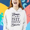 Home Of The Free Because Of The Brave 4Th Of July Patriotic Women Hoodie Gifts for Her